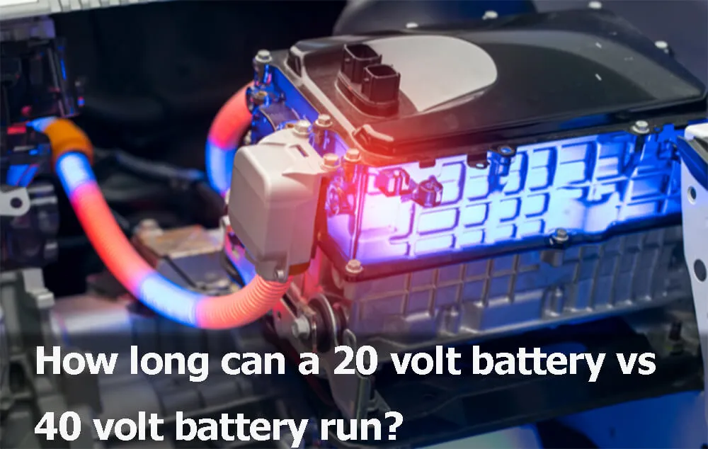 Combien de temps une batterie de 20 volts peut-elle fonctionner par rapport à une batterie de 40 volts ?