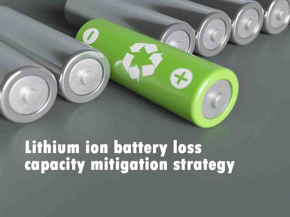 Lithium ion battery loss capacity mitigation strategy
