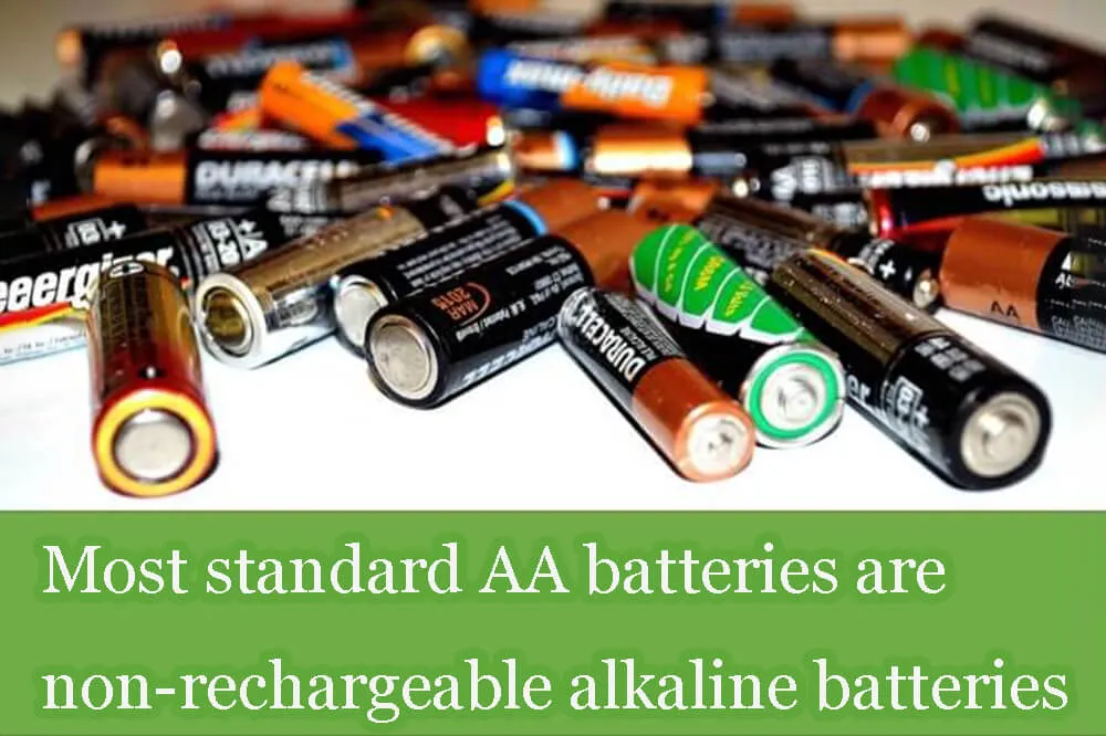 Most standard AA batteries are non-rechargeable alkaline batteries