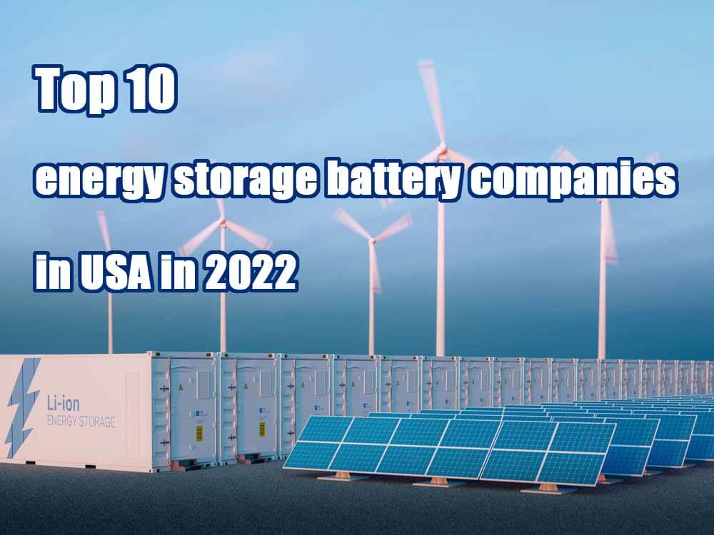 Top 10 energy storage battery companies in USA in 2022