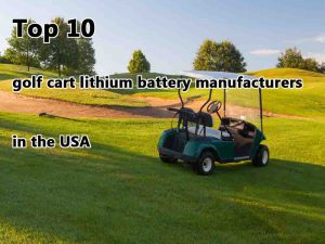 Top 10 golf cart lithium battery manufacturers in the USA