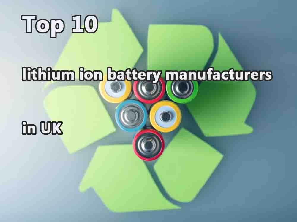 Top 10 lithium ion battery manufacturers in UK The Best lithium ion