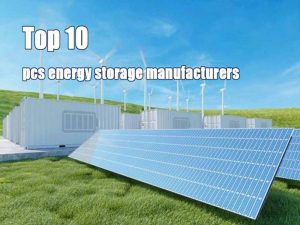 Les 10 premiers fabricants de systèmes de stockage d'énergie dans l'industrie