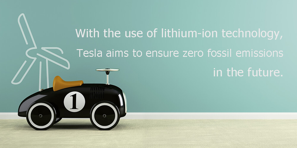 With the use of lithium-ion technology, Tesla aims to ensure zero fossil emissions in the future