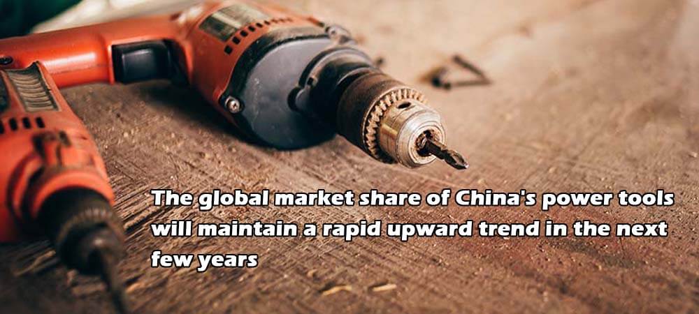 la cuota de mercado mundial de las herramientas eléctricas chinas mantendrá una rápida tendencia al alza en los próximos años