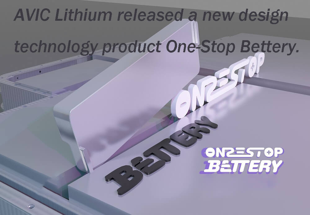 AVIC Lithium released a new design technology product One-Stop Bettery.