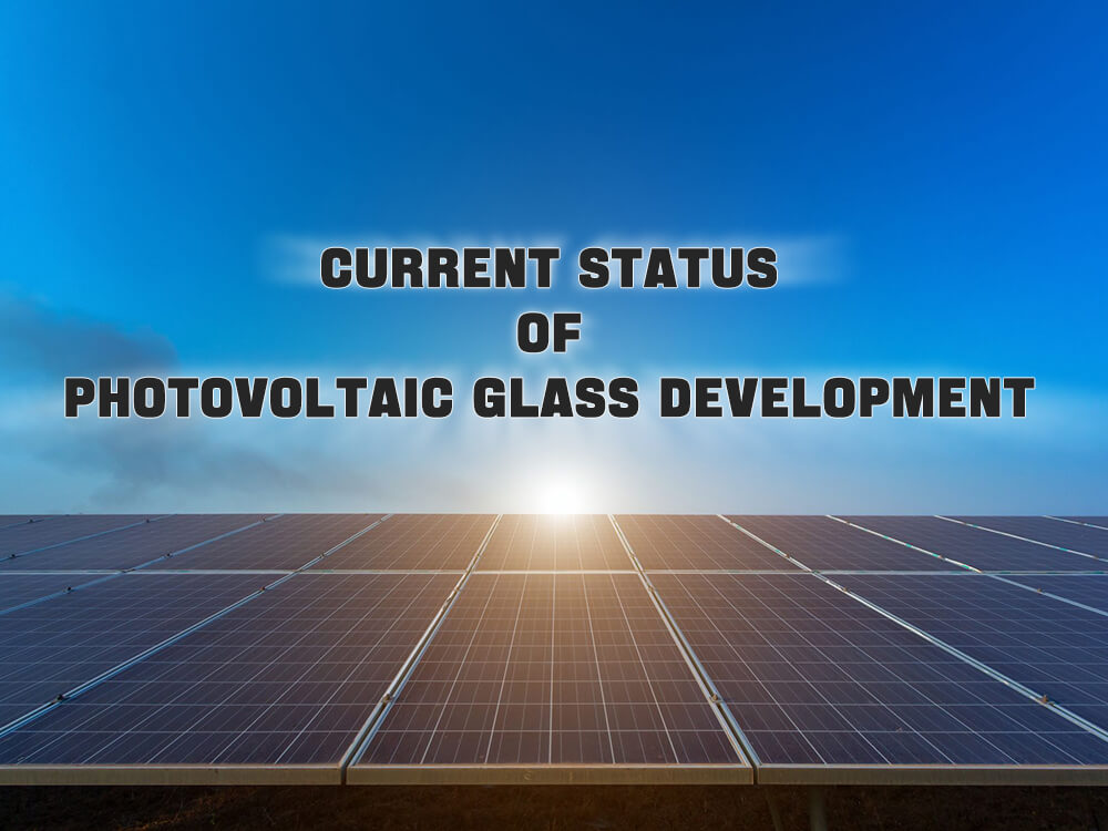 Current status of photovoltaic glass development
