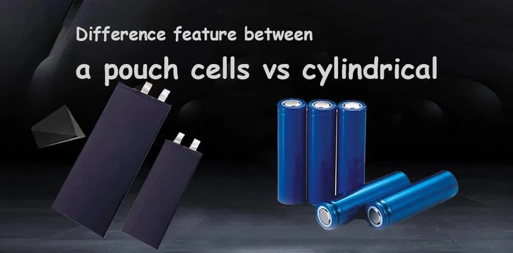 Difference feature between a pouch cells vs cylindrical