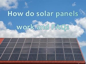 Comment fonctionnent les panneaux solaires et FAQ