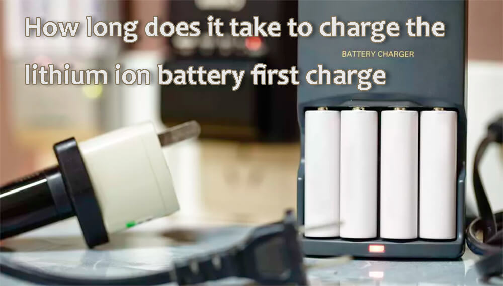How long does it take to charge the lithium ion battery first charge