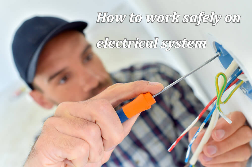 How to work safely on electrical system