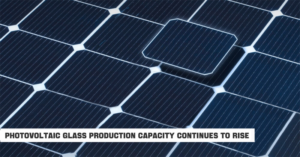 Photovoltaic glass production capacity continues to rise