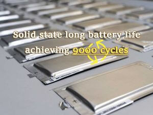 Batterie à semi-conducteurs à longue durée de vie atteignant 9000 cycles