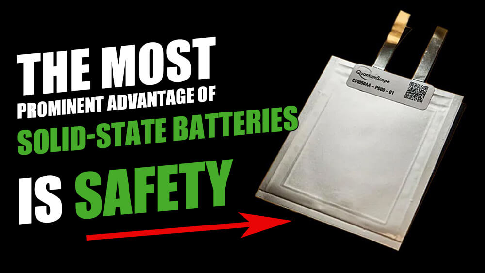 The most prominent advantage of solid-state batteries is safety