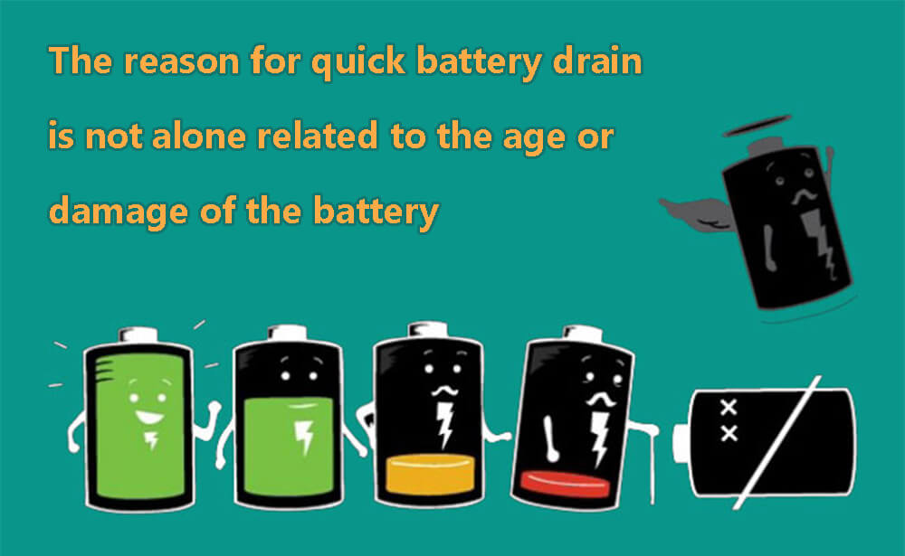 The reason for quick battery drain is not alone related to the age or damage of the battery