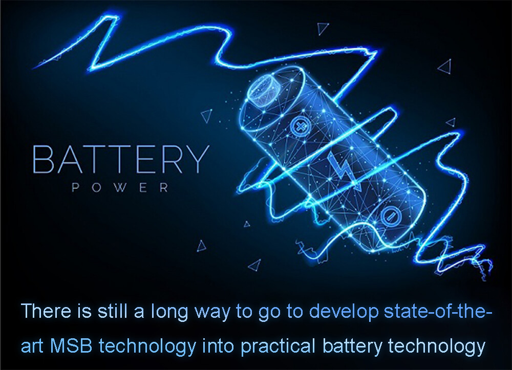 Il reste encore un long chemin à parcourir pour transformer la technologie MSB de pointe en une technologie de batterie pratique.