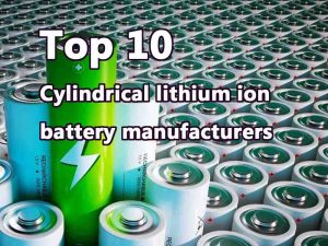 Top 10 cylindrical lithium ion battery manufacturers