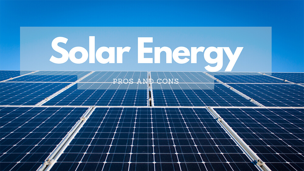 What are the pros and cons of solar energy