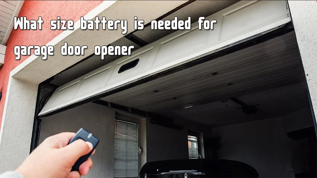 What size battery is needed for garage door opener