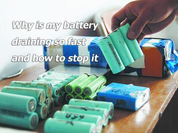 Why is my battery draining so fast and how to stop it - TYCORUN ENERGY