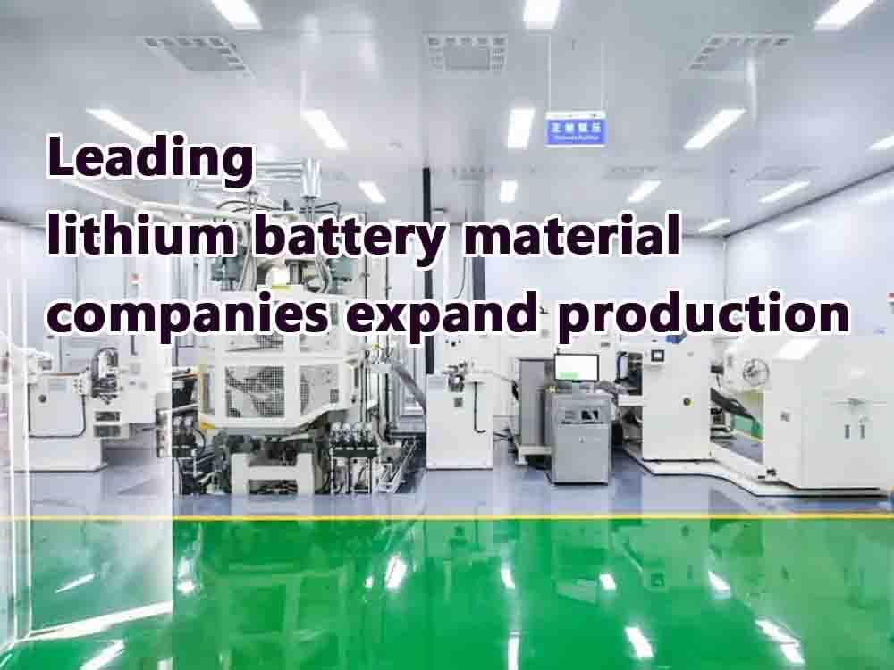 leading lithium battery material companies expand production
