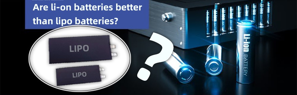 Les batteries li-on sont-elles meilleures que les batteries lipo ?