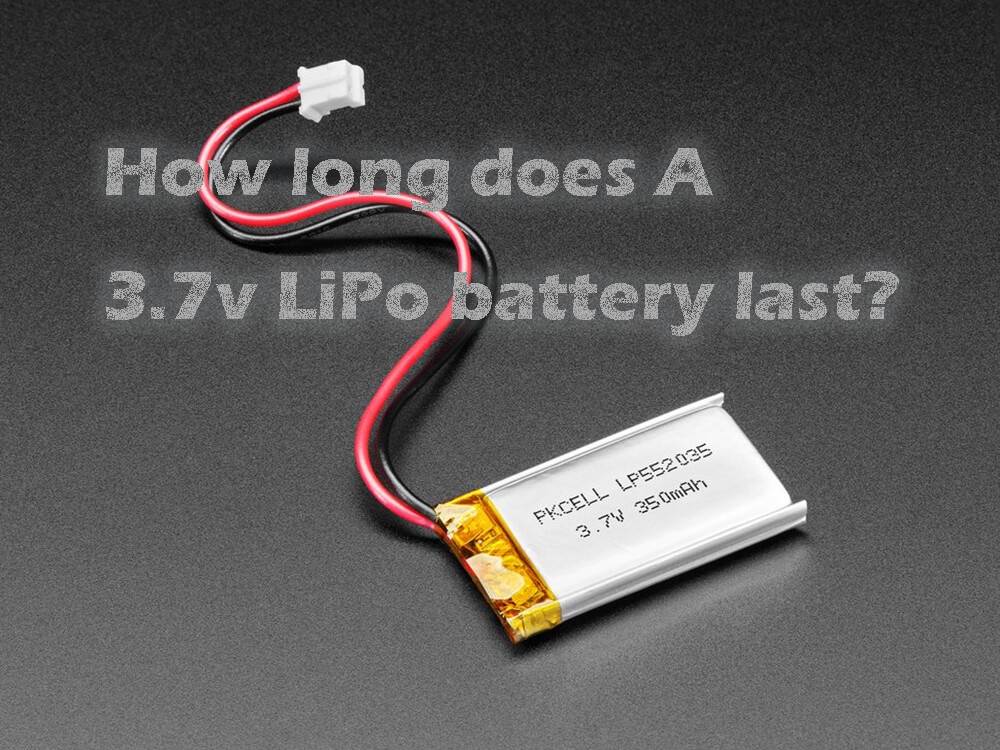 How long does A 3.7v LiPo battery last