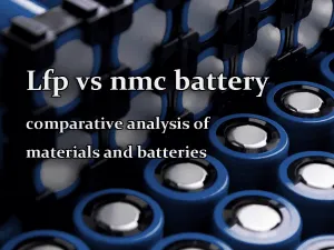 Batería Lfp vs nmc - análisis comparativo de materiales y baterías