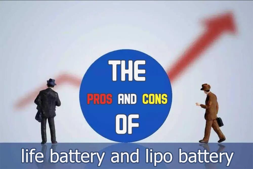 The pros and cons of life battery and lipo battery