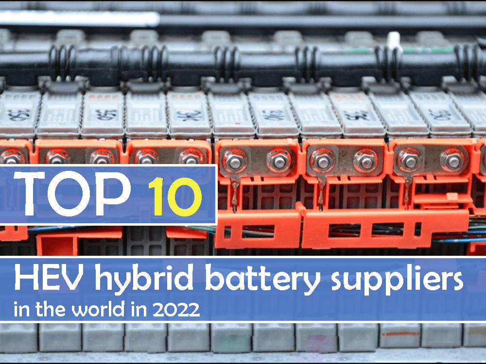 Top 10 HEV hybrid battery suppliers in the world in 2022