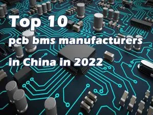 Top 10 pcb bms manufacturers in China in 2022