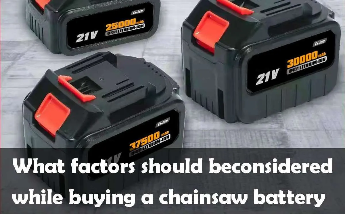 What factors should be considered while buying a chainsaw battery