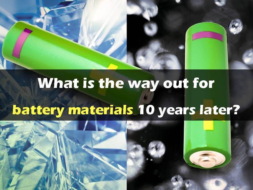 What is the way out for battery materials 10 years later