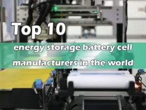 top 10 energy storage battery cell manufacturers