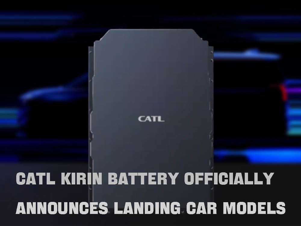 CATL officially announces car model equipped with Kirin battery