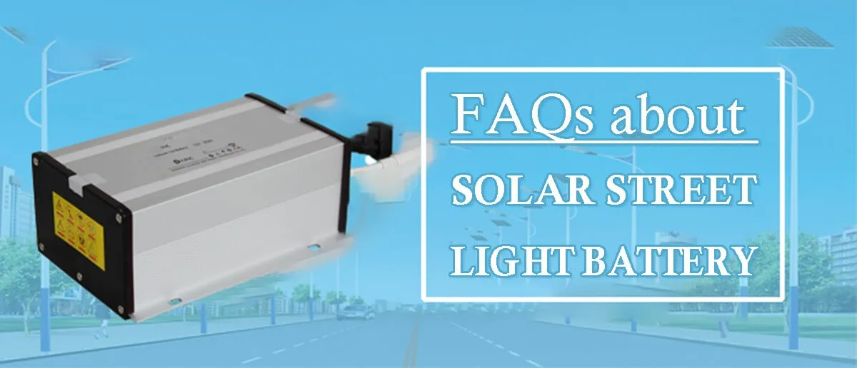 FAQs about solar street light battery