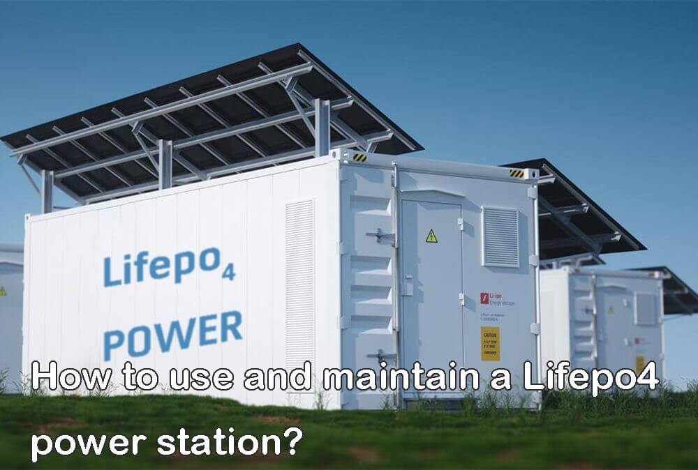 How to use and maintain a lifepo4 power station