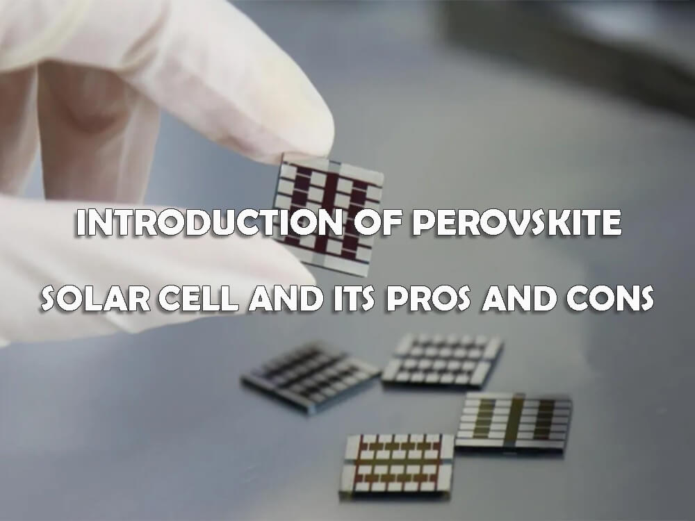 Introduction of perovskite solar cell and its pros and cons