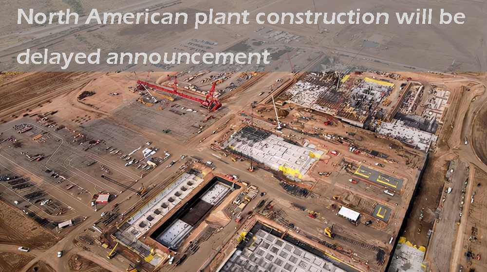 La construcción de la planta norteamericana se retrasará anuncio