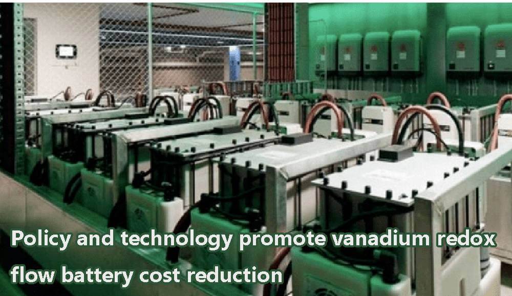 La política y la tecnología promueven la reducción de costes de las pilas de flujo de vanadio redox