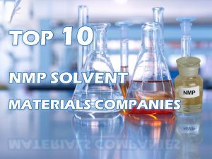 Top 10 NMP solvent materials companies in China