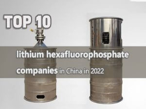 Las 10 principales empresas de hexafluorofosfato de litio en China en 2022