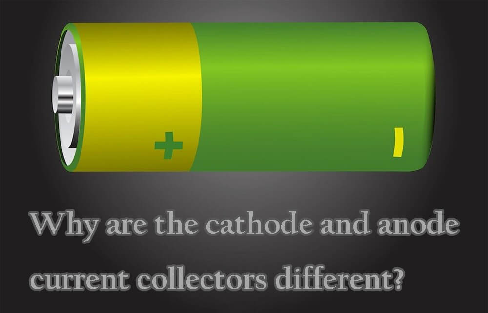 Why are the cathode and anode current collectors different