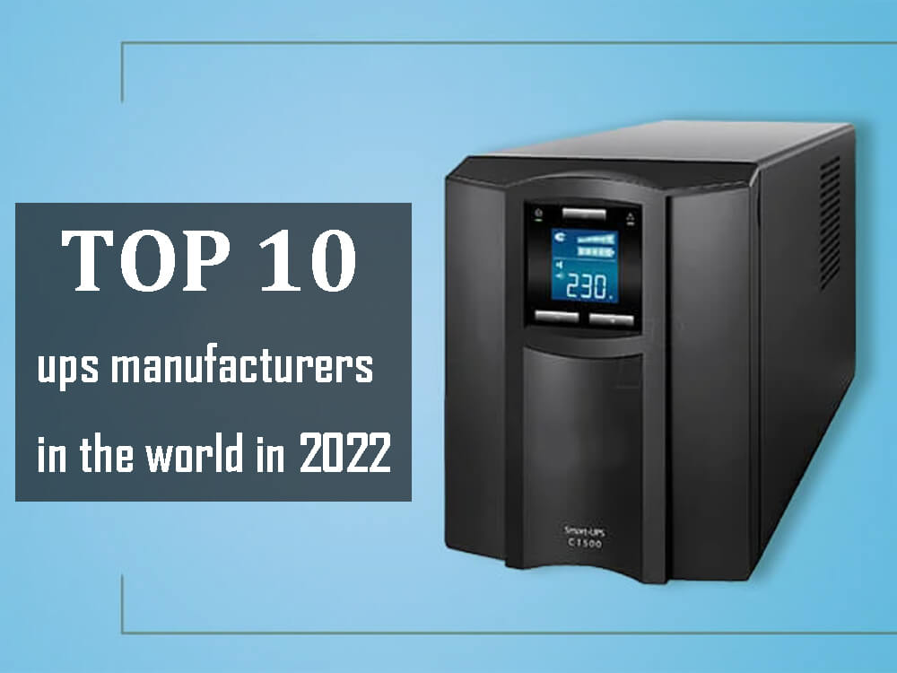 top 10 ups manufacturers in the world in 2022