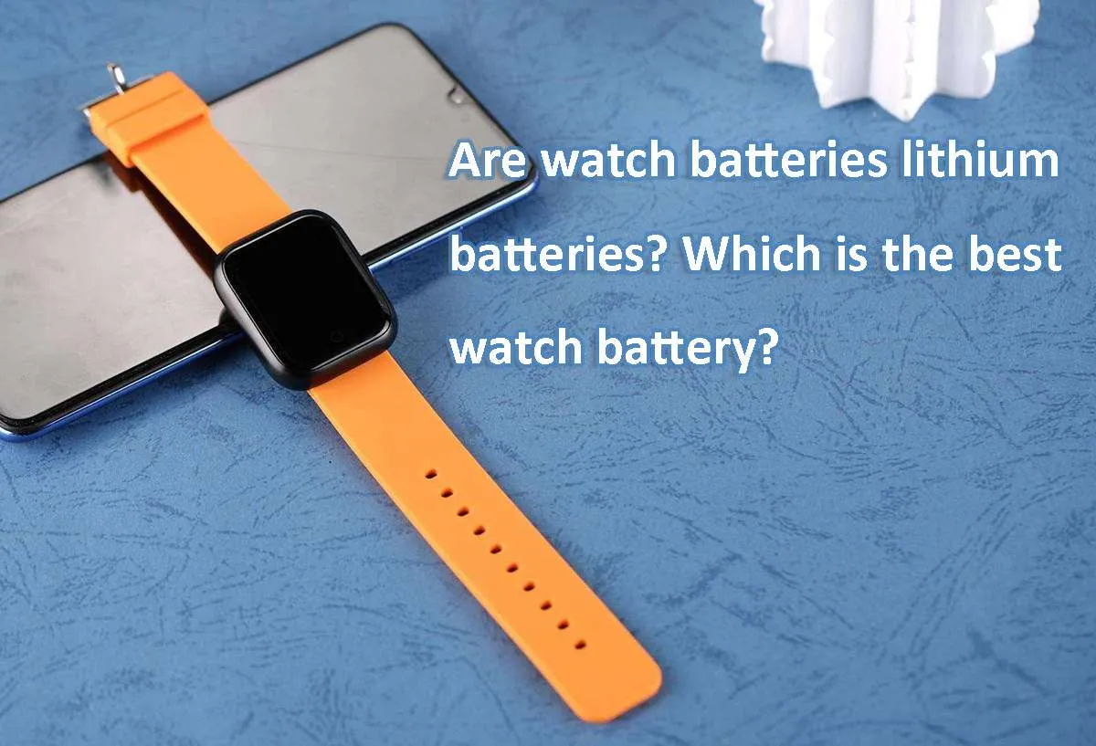 In-depth guide to watch battery - how to choose it - TYCORUN ENERGY