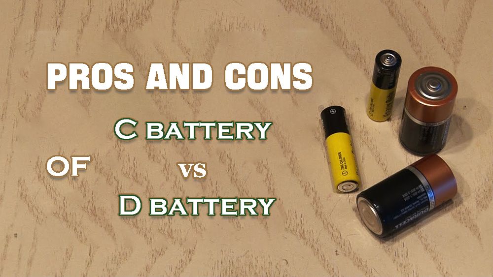 Pros and cons of C vs D battery
