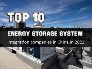 Les 10 premières entreprises d'intégration de systèmes de stockage d'énergie en Chine en 2022