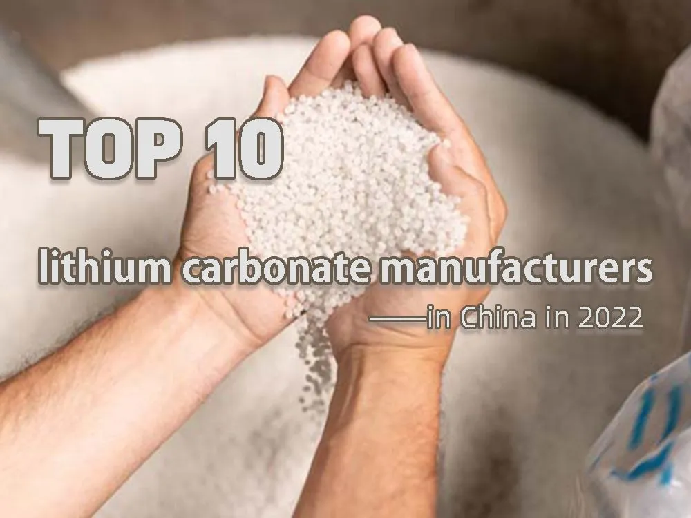 Los 10 principales fabricantes de carbonato de litio en China en 2022