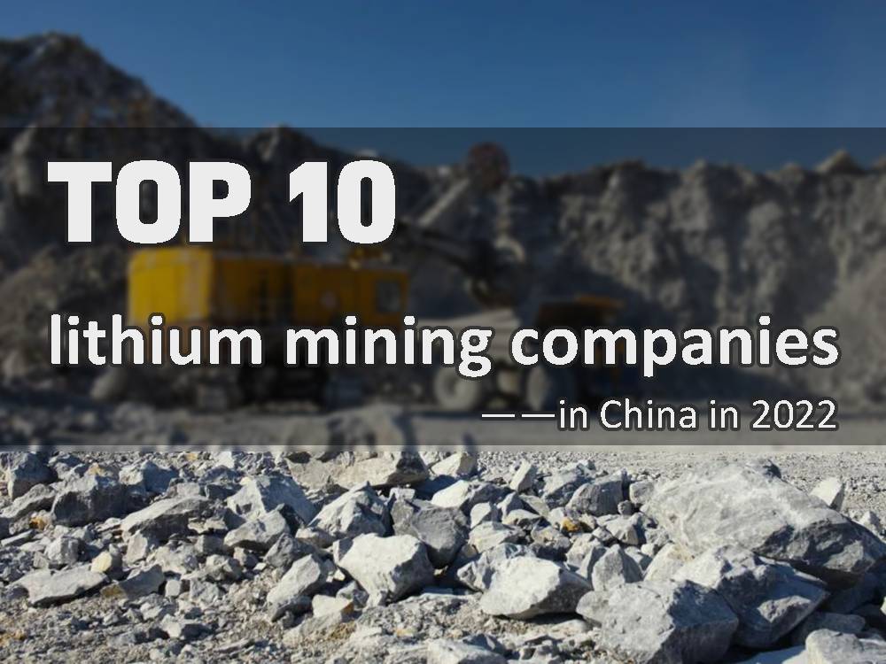 Top 10 lithium mining companies in China in 2022