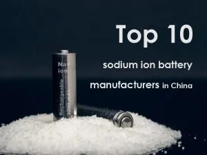 top 10 sodium ion battery manufacturers